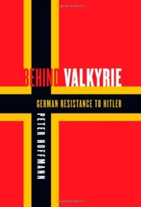 cover of the book Behind Valkyrie : German Resistance to Hitler, Related Documents