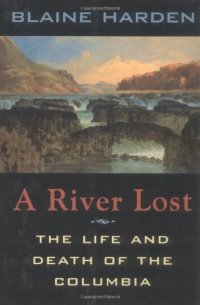 cover of the book A River Lost: The Life and Death of the Columbia