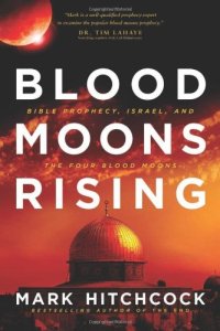 cover of the book Blood moons rising : Bible prophecy, Israel, and the four blood moons