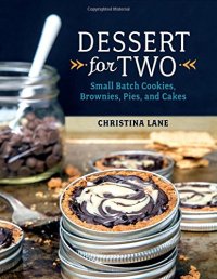 cover of the book Dessert for two : small batch cookies, brownies, pies and cakes