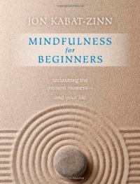 cover of the book Mindfulness for beginners : reclaiming the present moment--and your life (Audio files)