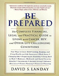 cover of the book Be Prepared: The Complete Financial, Legal, and Practical Guide to Living with Cancer, HIV, and other Life-Challenging Conditions