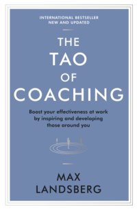 cover of the book The Tao of Coaching: Boost Your Effectiveness at Work by Inspiring and Developing Those Around You