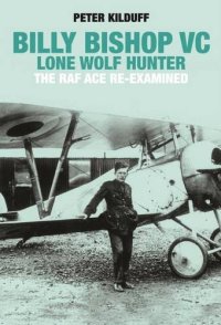 cover of the book Billy Bishop VC : Lone Wolf Hunter ; the RAF ace re-examined