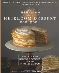 cover of the book The Beekman 1802 heirloom dessert cookbook : 100 delicious heritage recipes from the farm and garden