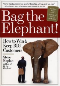 cover of the book Bag the Elephant! : How to Win and Keep Big Customers