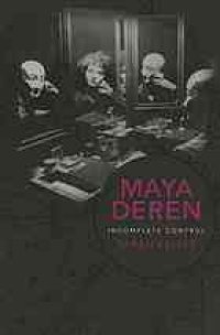 cover of the book Maya Deren : incomplete control