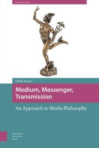 cover of the book Medium, messenger, transmission : an approach to media philosophy