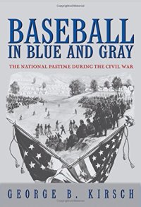 cover of the book Baseball in Blue and Gray : the National Pastime during the Civil War