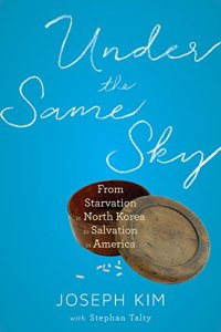 cover of the book Under the same sky : from starvation in North Korea to salvation in America