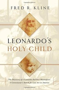 cover of the book Leonardo's holy child : the discovery of a Leonardo da Vinci masterpiece : a connoisseur's search for lost art in America : a memoir of discovery