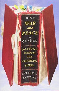 cover of the book ADK War and Peace 7036 Give War and Peace a Chance: Tolstoyan Wisdom for Troubled Times