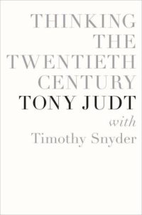 cover of the book Thinking the Twentieth Century: Intellectuals and Politics in the Twentieth Century