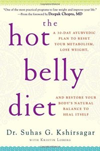 cover of the book The Hot Belly Diet: A 30-Day Ayurvedic Plan to Reset Your Metabolism, Lose Weight, and Restore Your Body's Natural Balance to Heal Itself