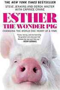 cover of the book Esther the wonder pig : changing the world one heart at a time