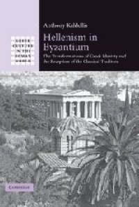 cover of the book Hellenism in Byzantium : the transformations of Greek identity and the reception of the classical tradition