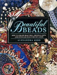 cover of the book Beautiful beads : how to create beautiful, original gifts and jewellery for every occasion