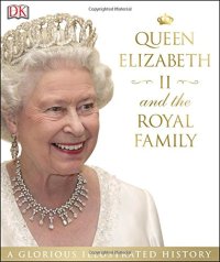 cover of the book Queen Elizabeth II and the Royal Family : a glorious illustrated history