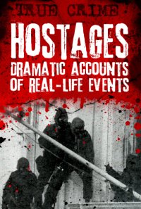 cover of the book Hostages : dramatic accounts of real-life events