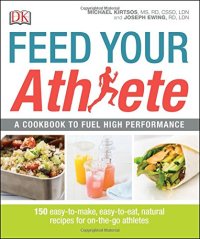 cover of the book Feed your athlete : a cookbook to fuel high performance : 150 easy-to-make, easy-to-eat, natural recipes for on-the-go athletes