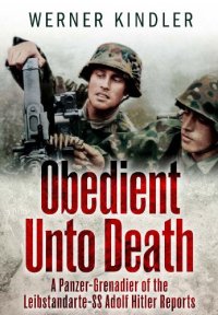 cover of the book Obedient Unto Death: A Panzer-Grenadier of the Leibstandarte: SS Adolf Hitler Reports