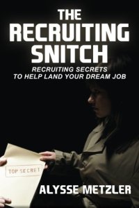 cover of the book The recruiting snitch : recruiting secrets to help land your dream job