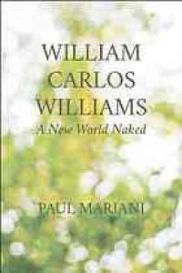 cover of the book William carlos williams : a new world naked