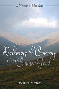 cover of the book Reclaiming the commons for the common good : a memoir & manifesto