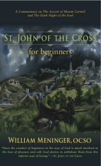 cover of the book St. John of the Cross for Beginners: A Commentary on The Ascent of Mount Carmel and The Dark Night of the Soul