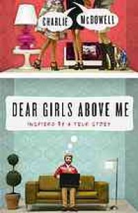 cover of the book Dear girls above me : inspired by a true story