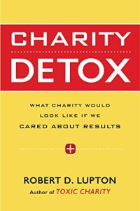 cover of the book Charity detox : what charity would look like if we cared about results