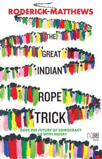 cover of the book The great Indian rope trick : does the future of democracy lie with India