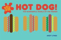 cover of the book Hot dog! : the wonderful world of the wiener