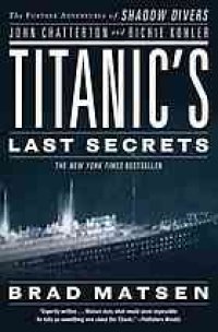 cover of the book Titanic's last secrets : the further adventures of shadow divers John Chatterton and Richie Kohler