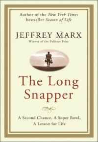 cover of the book The long snapper : a second chance, a Super Bowl, a lesson for life