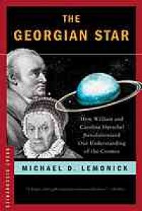 cover of the book The Georgian star : how William and Caroline Herschel revolutionized our understanding of the cosmos