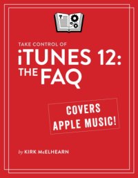 cover of the book Take Control of iTunes 12: The FAQ