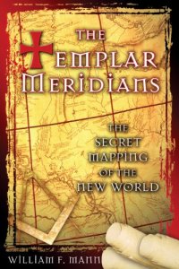 cover of the book The Templar meridians : the secret mapping of the New World