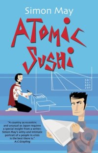 cover of the book Atomic sushi : notes from the heart of Japan