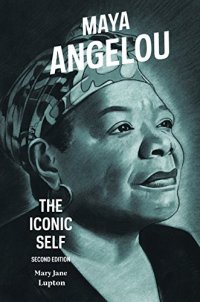 cover of the book Maya Angelou: The Iconic Self, 2nd Edition