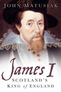 cover of the book James I : Scotland's King of England