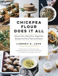 cover of the book Chickpea Flour Does It All: Gluten-Free, Dairy-Free, Vegetarian Recipes for Every Taste and Season