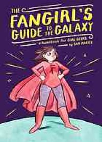 cover of the book The fangirl's guide to the galaxy : a handbook for geek girls