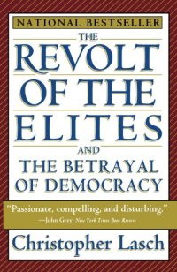 cover of the book The revolt of the elites : and the betrayal of democracy