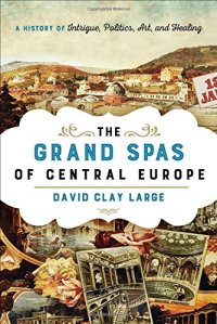 cover of the book The grand spas of Central Europe : a history of intrigue, politics, art, and healing