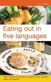 cover of the book Eating out in five languages : [over 10000 menu terms in English, French, German, Italian and Spanish]