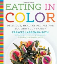 cover of the book Eating in color : delicious, healthy recipes for you and your family