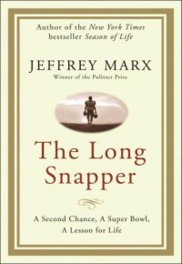 cover of the book The long snapper : a second chance, a Super Bowl, a lesson for life