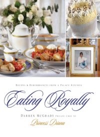 cover of the book Eating Royally : Recipes And Remembrances From A Palace Kitchen