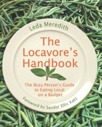 cover of the book The Locavore’s Handbook: The Busy Person’s Guide to Eating Local on A Budget